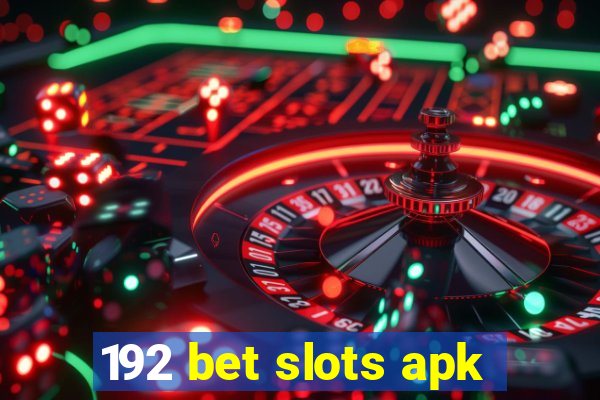 192 bet slots apk